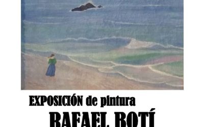 EXPOSICIÓN DE PINTURA DE LA OBRA DE RAFAEL BOTÍ